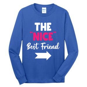 The Nice Best Friend Is You Great Gift Tall Long Sleeve T-Shirt