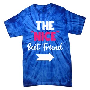 The Nice Best Friend Is You Great Gift Tie-Dye T-Shirt