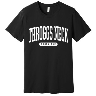 Throggs Neck Bronx Ny Souvenirs Nyc Borough Bronx New York Throggs Neck Premium T-Shirt