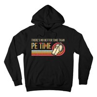 ThereS No Better Time Than P.E Time Physical Education Hoodie