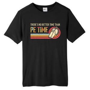 ThereS No Better Time Than P.E Time Physical Education Tall Fusion ChromaSoft Performance T-Shirt