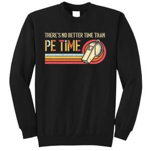 ThereS No Better Time Than P.E Time Physical Education Tall Sweatshirt