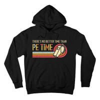 ThereS No Better Time Than P.E Time Physical Education Tall Hoodie