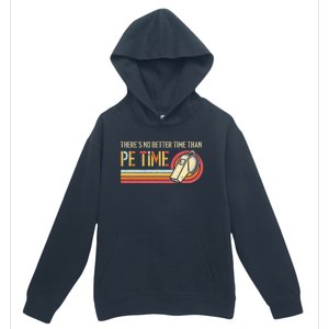 ThereS No Better Time Than P.E Time Physical Education Urban Pullover Hoodie