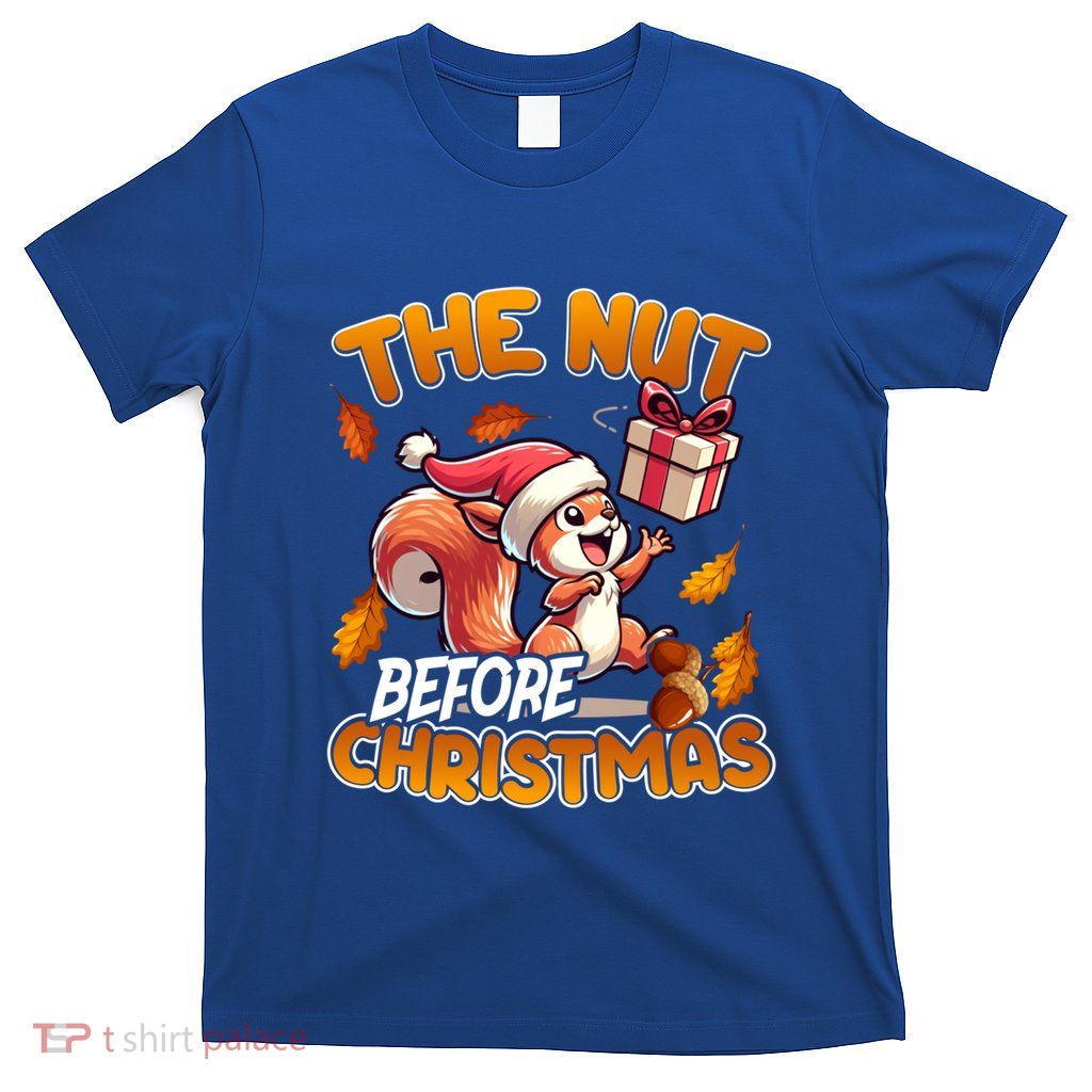 The Nut Before Christmas Santa Hat Funny Squirrel Lover Xmas Gift T-Shirt