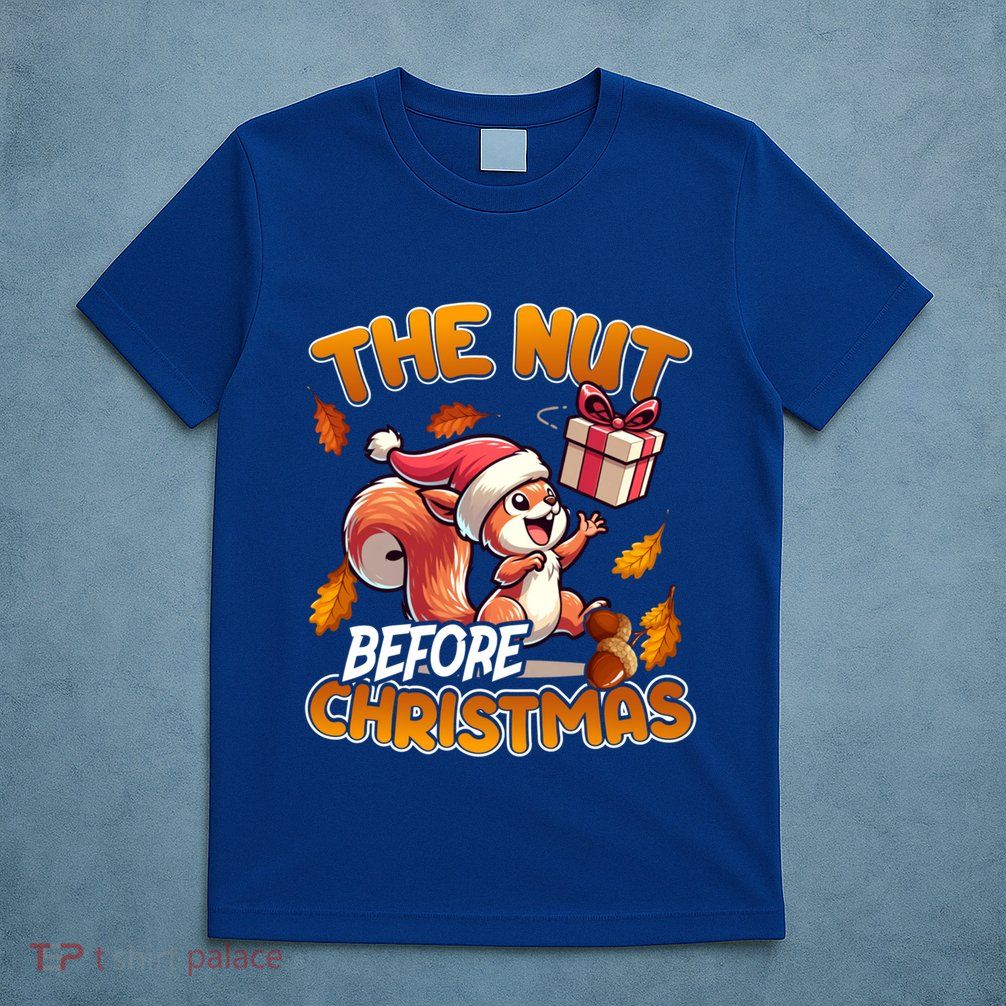 The Nut Before Christmas Santa Hat Funny Squirrel Lover Xmas Gift T-Shirt