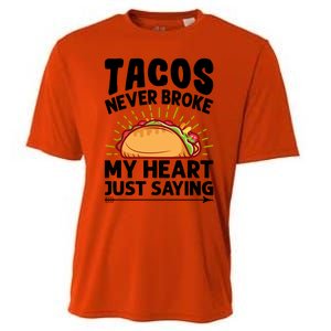 Tacos Never Broke My Heart Just Saying Gift Valentine's Day Gift Cooling Performance Crew T-Shirt