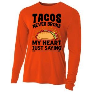 Tacos Never Broke My Heart Just Saying Gift Valentine's Day Gift Cooling Performance Long Sleeve Crew