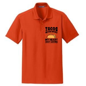 Tacos Never Broke My Heart Just Saying Gift Valentine's Day Gift Dry Zone Grid Polo