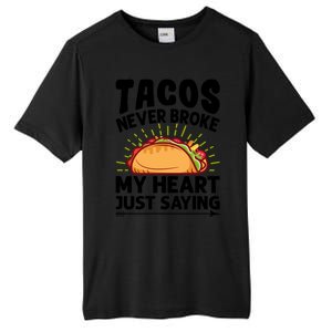 Tacos Never Broke My Heart Just Saying Gift Valentine's Day Gift Tall Fusion ChromaSoft Performance T-Shirt