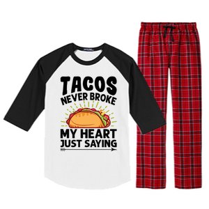 Tacos Never Broke My Heart Just Saying Gift Valentine's Day Gift Raglan Sleeve Pajama Set