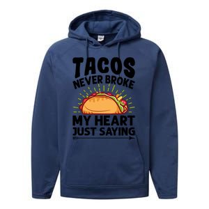 Tacos Never Broke My Heart Just Saying Gift Valentine's Day Gift Performance Fleece Hoodie