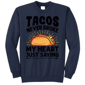 Tacos Never Broke My Heart Just Saying Gift Valentine's Day Gift Sweatshirt