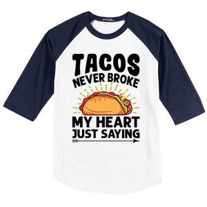 Tacos Never Broke My Heart Just Saying Gift Valentine's Day Gift Baseball Sleeve Shirt