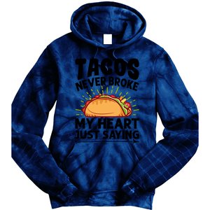 Tacos Never Broke My Heart Just Saying Gift Valentine's Day Gift Tie Dye Hoodie