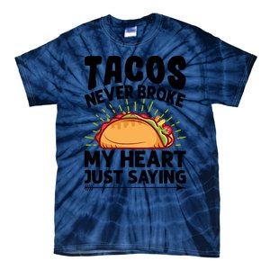 Tacos Never Broke My Heart Just Saying Gift Valentine's Day Gift Tie-Dye T-Shirt