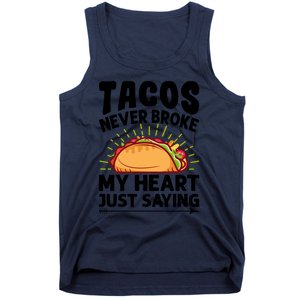 Tacos Never Broke My Heart Just Saying Gift Valentine's Day Gift Tank Top