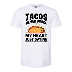 Tacos Never Broke My Heart Just Saying Gift Valentine's Day Gift Softstyle CVC T-Shirt