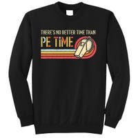 ThereS No Better Time Than P.E Time Physical Education Sweatshirt