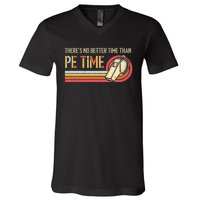 ThereS No Better Time Than P.E Time Physical Education V-Neck T-Shirt