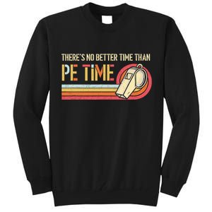 ThereS No Better Time Than P.E Time Physical Education Tall Sweatshirt