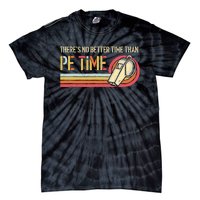 ThereS No Better Time Than P.E Time Physical Education Tie-Dye T-Shirt