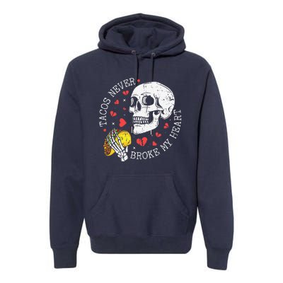 Tacos Never Broke My Heart Cinco De Mayo Party Premium Hoodie