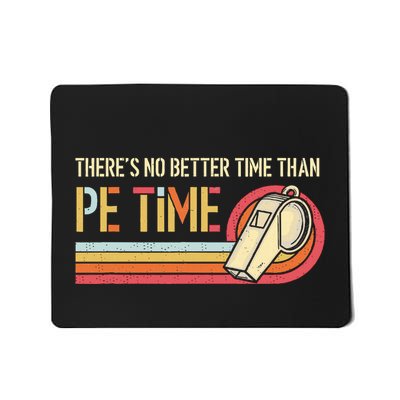 ThereS No Better Time Than P.E Time Physical Education Mousepad