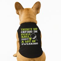 There's No Crying In Pickleball Just A Lot Of Swearing Doggie Tank