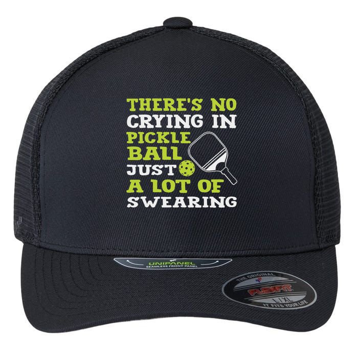 There's No Crying In Pickleball Just A Lot Of Swearing Flexfit Unipanel Trucker Cap