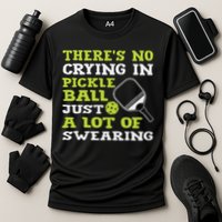 There's No Crying In Pickleball Just A Lot Of Swearing Performance Shirt