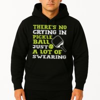 There's No Crying In Pickleball Just A Lot Of Swearing Hoodie