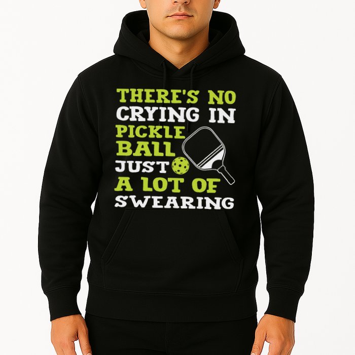 There's No Crying In Pickleball Just A Lot Of Swearing Hoodie