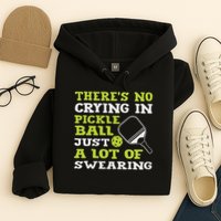 There's No Crying In Pickleball Just A Lot Of Swearing Hoodie