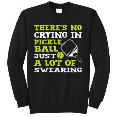 There's No Crying In Pickleball Just A Lot Of Swearing Sweatshirt