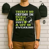 There's No Crying In Pickleball Just A Lot Of Swearing T-Shirt