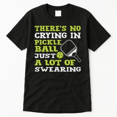 There's No Crying In Pickleball Just A Lot Of Swearing Tall T-Shirt