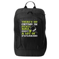 There's No Crying In Pickleball Just A Lot Of Swearing City Backpack