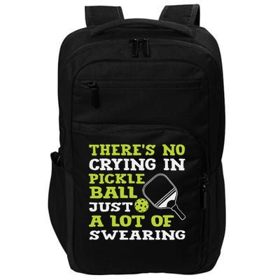 There's No Crying In Pickleball Just A Lot Of Swearing Impact Tech Backpack