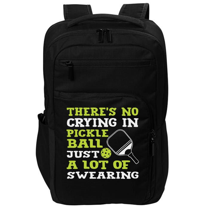 There's No Crying In Pickleball Just A Lot Of Swearing Impact Tech Backpack