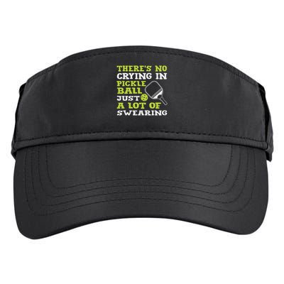 There's No Crying In Pickleball Just A Lot Of Swearing Adult Drive Performance Visor