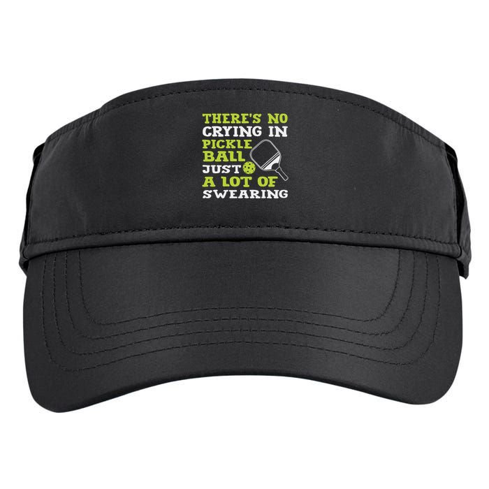 There's No Crying In Pickleball Just A Lot Of Swearing Adult Drive Performance Visor