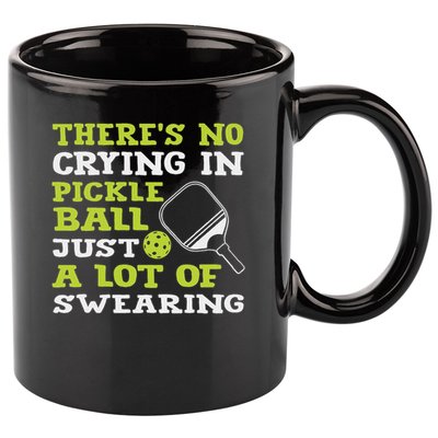 There's No Crying In Pickleball Just A Lot Of Swearing 11oz C Handle Ceramic Mug