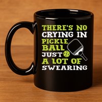 There's No Crying In Pickleball Just A Lot Of Swearing 11oz C Handle Ceramic Mug