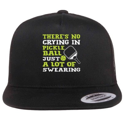 There's No Crying In Pickleball Just A Lot Of Swearing Flatbill Hat