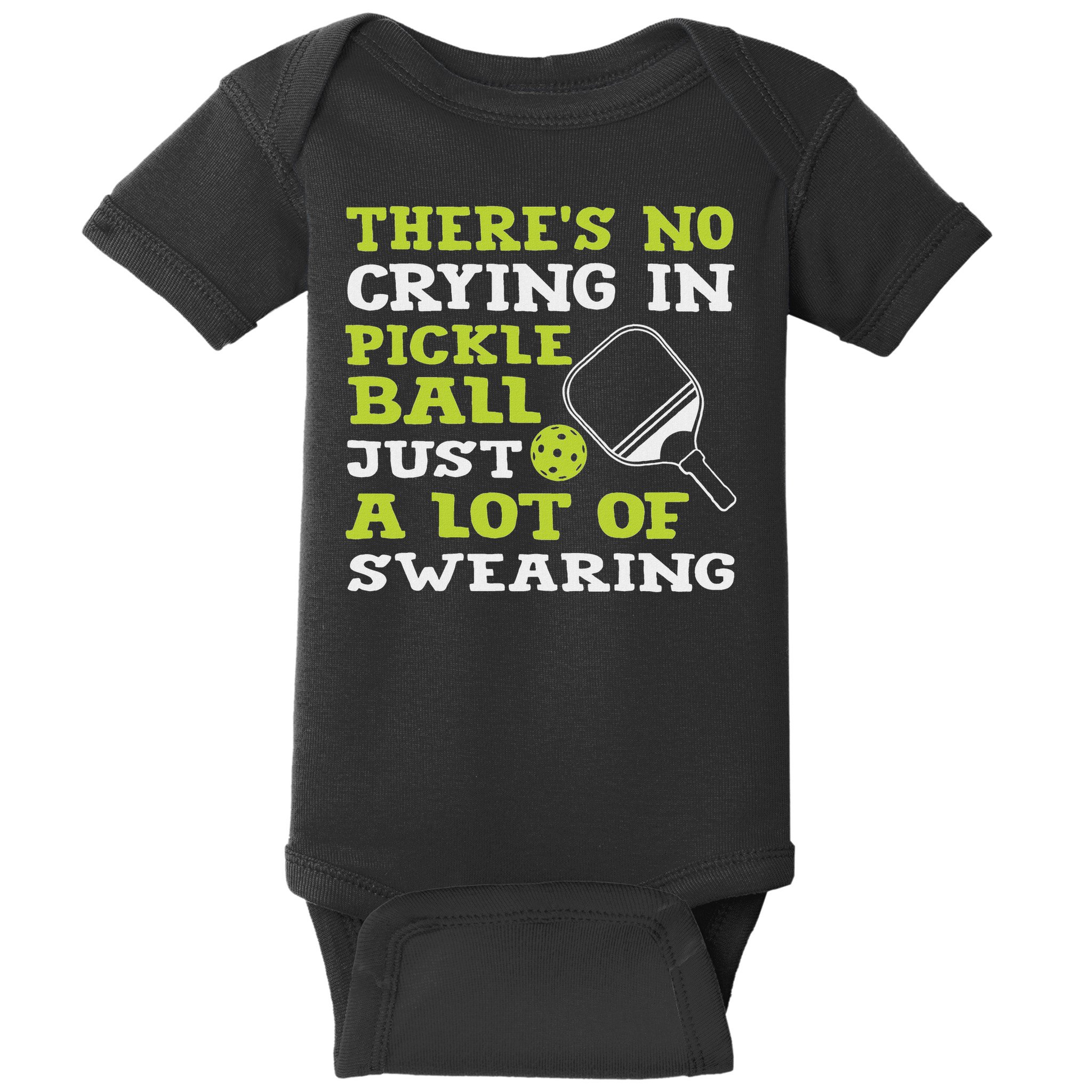 There's No Crying In Pickleball Just A Lot Of Swearing Baby Bodysuit