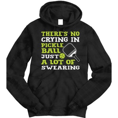 There's No Crying In Pickleball Just A Lot Of Swearing Tie Dye Hoodie
