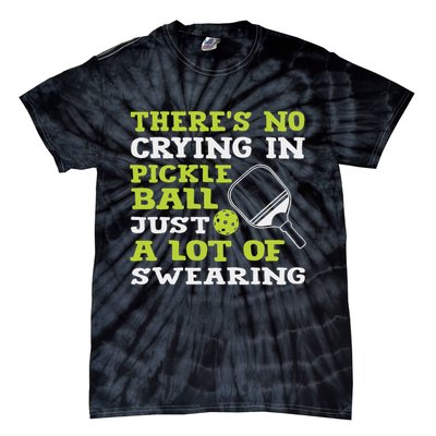 There's No Crying In Pickleball Just A Lot Of Swearing Tie-Dye T-Shirt