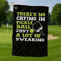 There's No Crying In Pickleball Just A Lot Of Swearing Golf Towel