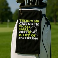 There's No Crying In Pickleball Just A Lot Of Swearing Golf Towel
